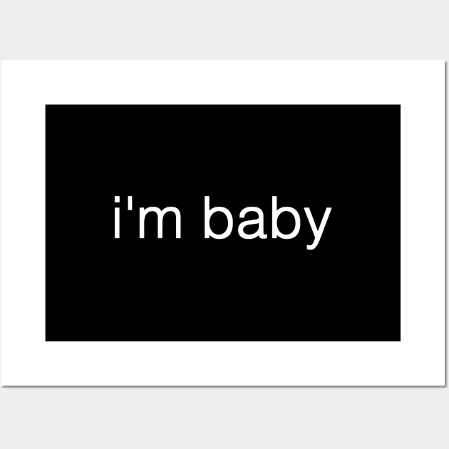 i'm baby #2 (white font) Wall Art by mareescatharsis